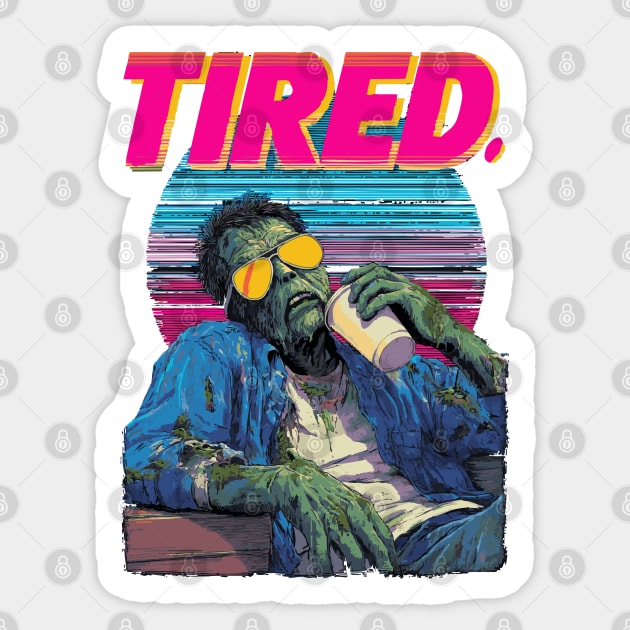 Tired As A Zombie - Funny Retro Sticker by TuncGK